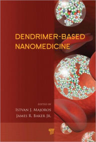 Title: Dendrimer-Based Nanomedicine / Edition 1, Author: Istvan Majoros
