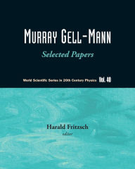 Title: Murray Gell-mann - Selected Papers, Author: Harald Fritzsch