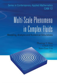 Title: Multi-scale Phenomena In Complex Fluids: Modeling, Analysis And Numerical Simulations, Author: Chun Liu