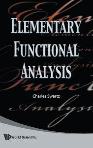 Title: Elementary Functional Analysis, Author: Charles W Swartz