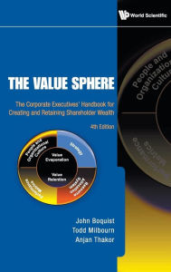 Title: Value Sphere, The: The Corporate Executives' Handbook For Creating And Retaining Shareholder Wealth (4th Edition) / Edition 4, Author: Anjan Thakor