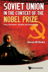 Title: Soviet Union In The Context Of The Nobel Prize: Facts, Documents, Thoughts And Commentaries, Author: Abram Moiseevich Blokh