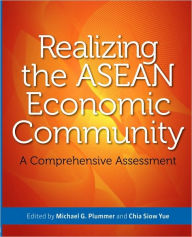 Title: Realizing the ASEAN Economic Community: A Comprehensive Assessment, Author: Michael G. Plummer