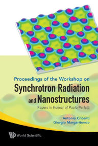 Title: Synchrotron Radiation And Nanostructures: Papers In Honour Of Paolo Perfetti - Proceedings Of The Workshop, Author: Antonio Cricenti