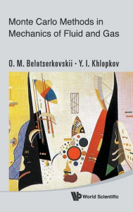 Title: Monte Carlo Methods In Mechanics Of Fluid And Gas, Author: Oleg Mikhailovich Belotserkovskii