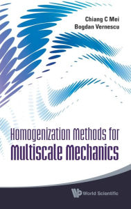 Title: Homogenization Methods For Multiscale Mechanics, Author: Chiang C Mei