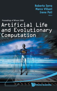 Title: Artificial Life And Evolutionary Computation - Proceedings Of Wivace 2008, Author: Roberto Serra