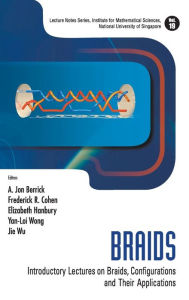 Braids: Introductory Lectures on Braids, Configurations and Their Applications