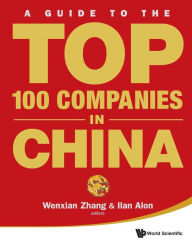 Title: A Guide To The Top 100 Companies In China, Author: Wenxian Zhang