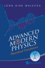 Advanced Modern Physics: Theoretical Foundations