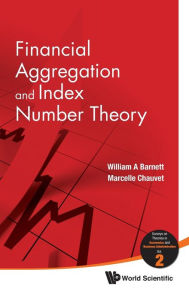 Title: Financial Aggregation And Index Number Theory, Author: William A Barnett