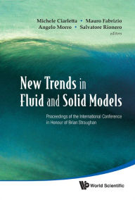 Title: New Trends In Fluid And Solid Models - Proceedings Of The International Conference In Honour Of Brian Straughan, Author: Michele Ciarletta
