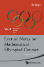 Lecture Notes on Mathematical Olympiad Courses: for Junior Section (in 2 Volumes)