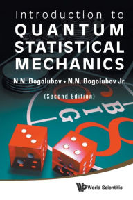 Title: Introduction To Quantum Statistical Mechanics (2nd Edition) / Edition 2, Author: N N Bogolubov