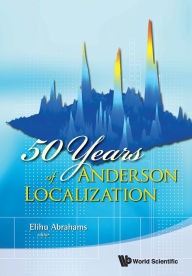 Title: 50 Years Of Anderson Localization, Author: Elihu Abrahams