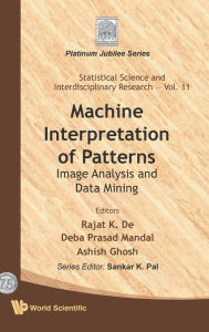 Title: Machine Interpretation Of Patterns: Image Analysis And Data Mining, Author: Rajat K De