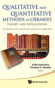Title: Qualitative And Quantitative Methods In Libraries: Theory And Application - Proceedings Of The International Conference On Qqml2009, Author: Anthi Katsirikou