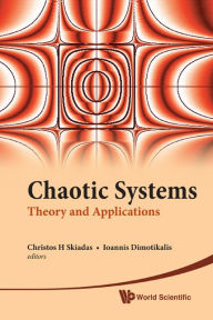 Title: Chaotic Systems: Theory And Applications - Selected Papers From The 2nd Chaotic Modeling And Simulation International Conference (Chaos2009), Author: Christos H Skiadas