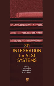 Title: 3D Integration for VLSI Systems / Edition 1, Author: Chuan Seng Tan