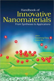 Title: Handbook of Innovative Nanomaterials: From Syntheses to Applications / Edition 1, Author: Xiaosheng Fang