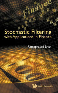 Title: Stochastic Filtering With Applications In Finance, Author: Ramaprasad Bhar