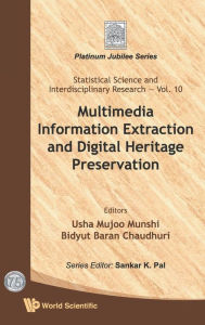 Title: Multimedia Information Extraction And Digital Heritage Preservation, Author: Usha Mujoo-munshi