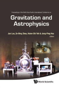 Title: Gravitation And Astrophysics - Proceedings Of The Ninth Asia-pacific International Conference, Author: Jun Luo