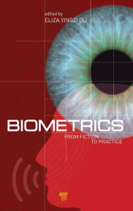 Title: Biometrics: From Fiction to Practice, Author: Yingzi (Eliza) Du