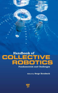 Title: Handbook of Collective Robotics: Fundamentals and Challenges / Edition 1, Author: Serge Kernbach