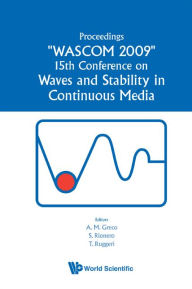 Title: Waves And Stability In Continuous Media - Proceedings Of The 15th Conference On Wascom 2009, Author: Antonio Maria Greco