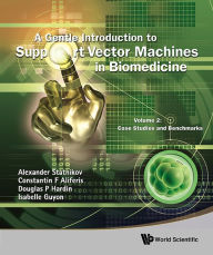 Title: Gentle Introduction To Support Vector Machines In Biomedicine, A - Volume 2: Case Studies And Benchmarks, Author: Alexander Statnikov