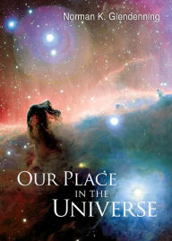 Title: OUR PLACE IN THE UNIVERSE, Author: Norman K Glendenning