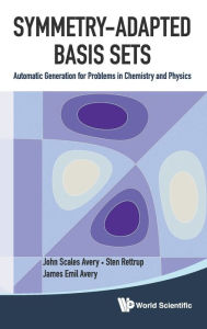 Title: Symmetry-adapted Basis Sets: Automatic Generation For Problems In Chemistry And Physics, Author: John Scales Avery
