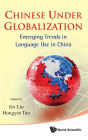 Chinese Under Globalization: Emerging Trends In Language Use In China