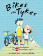 Bikes for Tykes: A Fun, Practical Guide for Kids Learning to Cycle