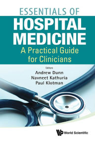 Title: Essentials of Hospital Medicine: A Practical Guide for Clinicians, Author: Andrew Dunn