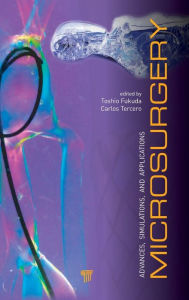 Title: Microsurgery: Advances, Simulations and Applications / Edition 1, Author: Toshio Fukuda