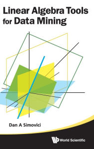 Title: Linear Algebra Tools For Data Mining, Author: Dan A Simovici