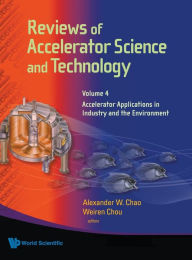 Title: Reviews Of Accelerator Science And Technology - Volume 4: Accelerator Applications In Industry And The Environment, Author: Alexander Wu Chao