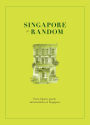 Singapore at Random: Facts, figure, quotes and anecdotes on Singapore