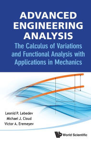 Title: Advanced Engineering Analysis: The Calculus Of Variations And Functional Analysis With Applications In Mechanics, Author: Leonid P Lebedev