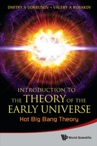 Title: INTRO THEORY EARLY UNIVERSE:HOT BIG BANG: Hot Big Bang Theory, Author: Valery A Rubakov