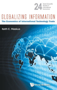 Title: Globalizing Information: The Economics Of International Technology Trade, Author: Keith E Maskus