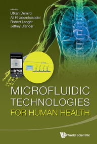 Title: MICROFLUIDIC TECHNOLOGIES FOR HUMAN HEAL, Author: Robert Langer