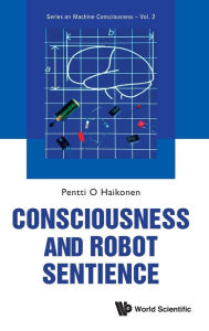 Title: Consciousness And Robot Sentience, Author: Pentti O Haikonen