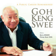 Title: GOH KENG SWEE: A Public Career Remembered, Author: Barry Desker