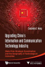 Upgrading China's Information and Communication Technology Industry: State-Firm Strategic Coordination and the Geography of Technological Innovation