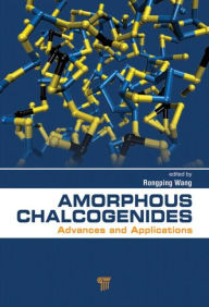 Title: Amorphous Chalcogenides: Advances and Applications, Author: Rong Ping Wang