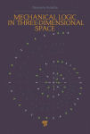 Alternative view 2 of Mechanical Logic in Three-Dimensional Space