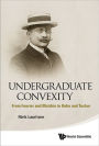 UNDERGRADUATE CONVEXITY: From Fourier and Motzkin to Kuhn and Tucker